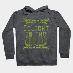 Delight In The Absurd - Absurdist Absurdity Existential  - Albert Camus - Philosophy Philosopher - Professor Teacher Student Hoodie